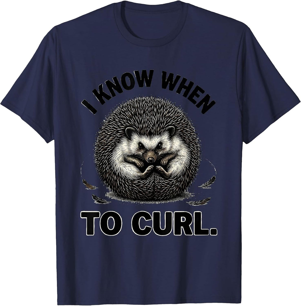 Men's I Know When To Curl Funny Hedgehog Lover Cute Humor T-Shirt - Navy Blue