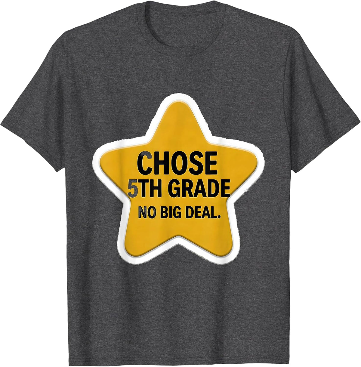 Chose 5th Grade No Big Deal Funny Back To School Meme T-Shirt - Dark Heather Grey