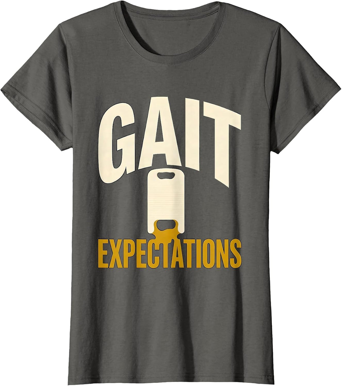 Women's Gait Expectations Funny Physical Therapist PT OT Gift T-Shirt - Asphalt Grey