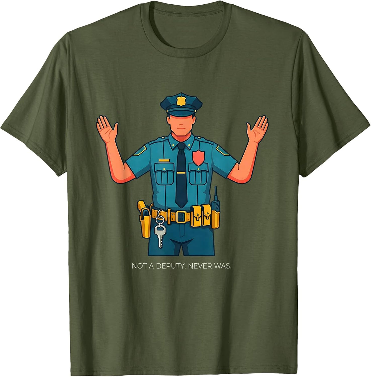 Men's Not A Deputy Never Was Funny Police Officer Gift For Cop T-Shirt - Olive Green
