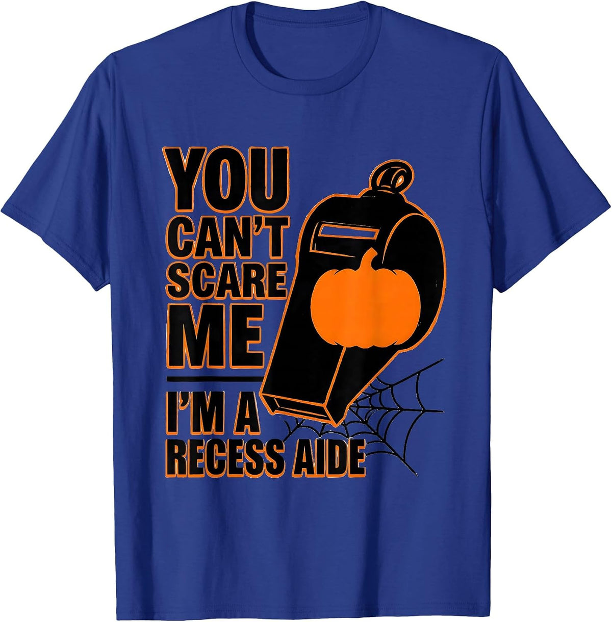 You Can't Scare Me I'm a Recess Aide Halloween School Staff T-Shirt - Royal Blue