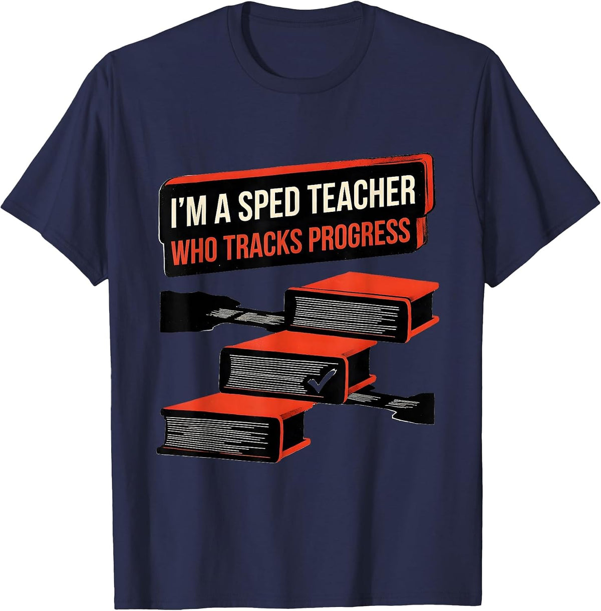 Men's I'm A SPED Teacher Who Tracks Progress Funny Educator Humor T-Shirt - Navy Blue