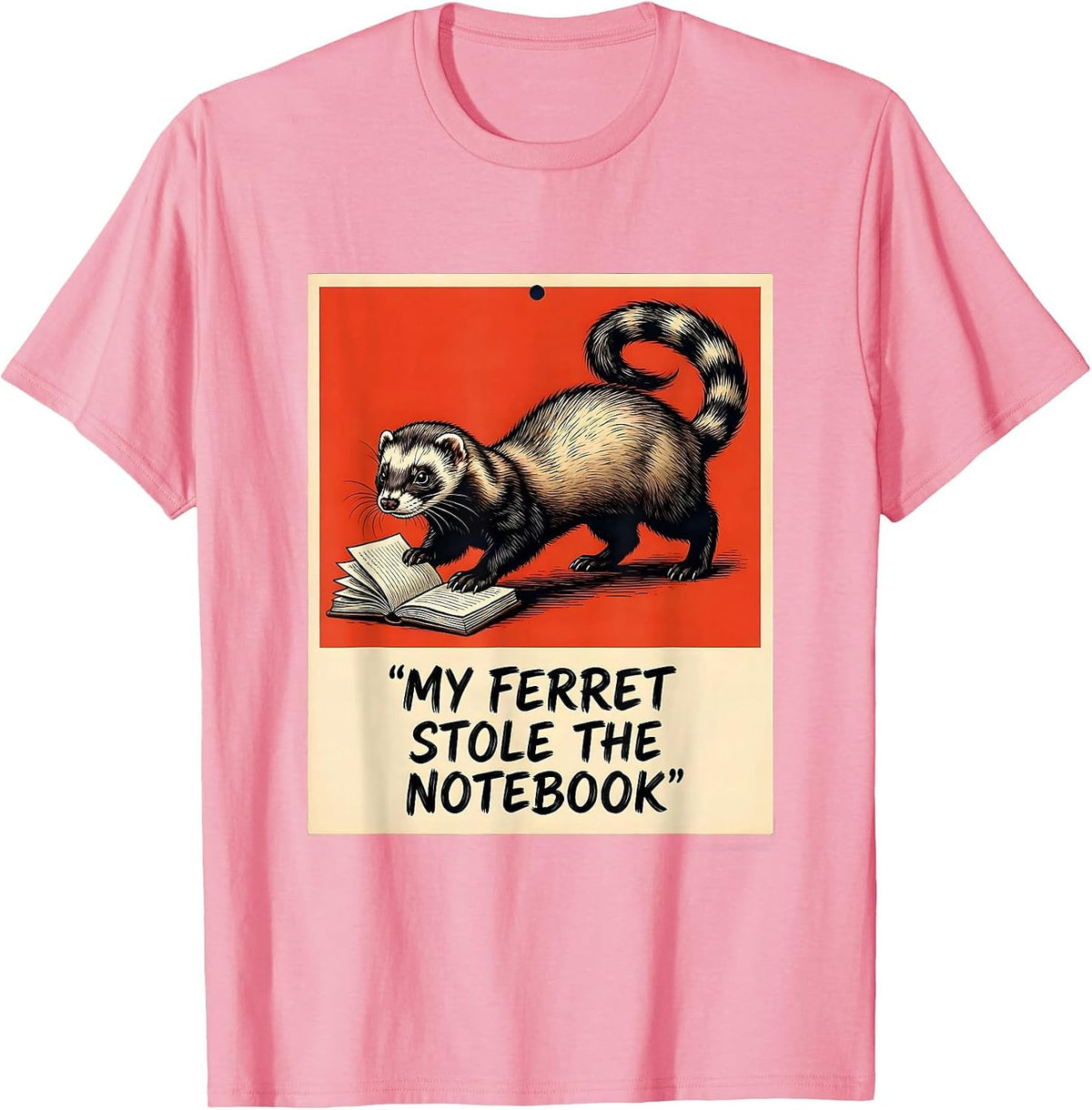 Men's My Ferret Stole The Notebook Funny Ferret Lover Gift T-Shirt - Pink