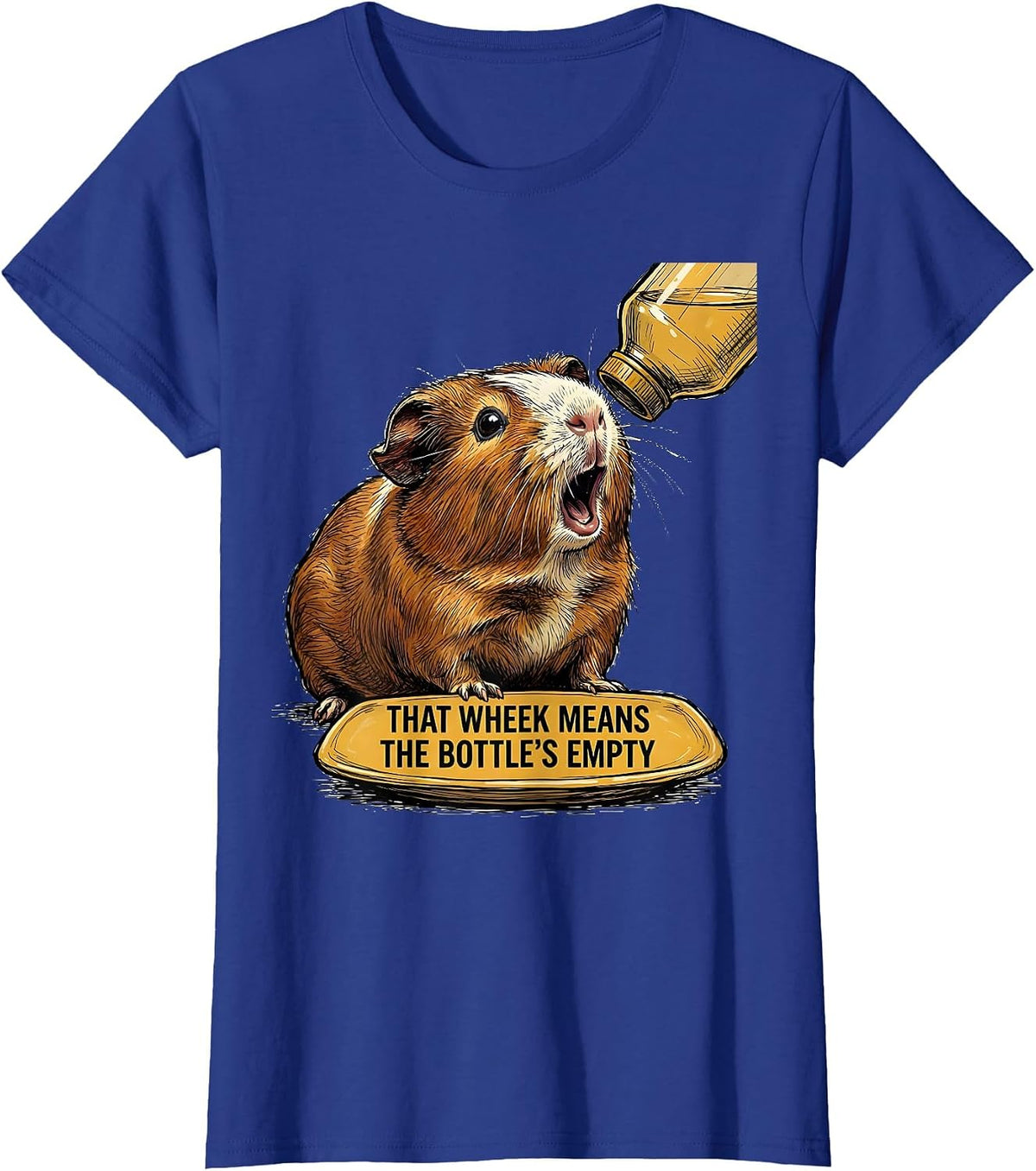 Women's That Wheek Means The Bottle's Empty Funny Guinea Pig Lover T-Shirt - Royal Blue