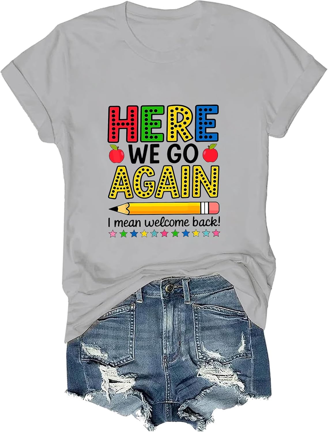 Here We Go Again I Mean Welcome Back Teacher Funny T-Shirt - Grey