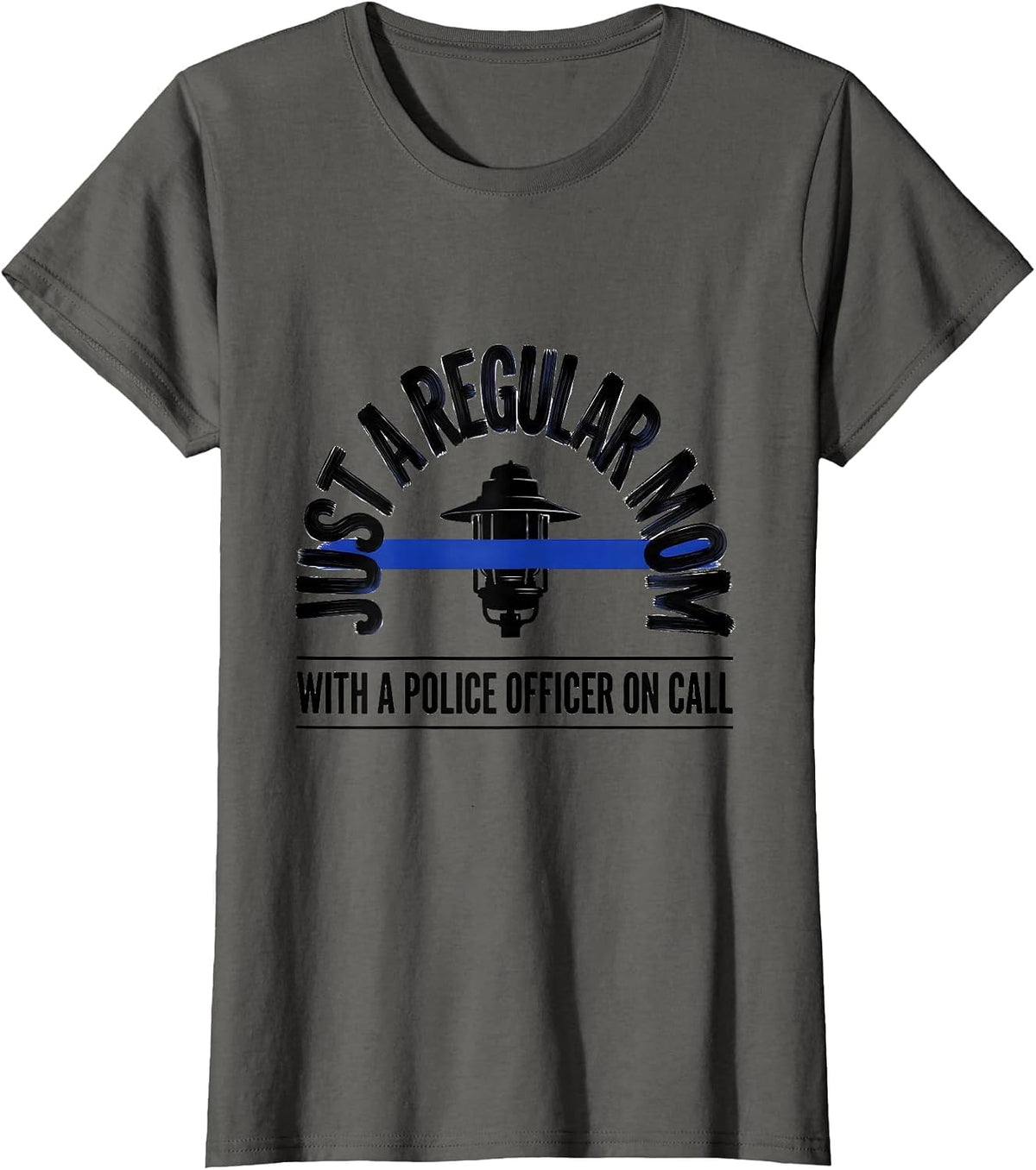 Women's Just A Regular Mom With A Police Officer On Call Police Mom T-Shirt - Asphalt Grey