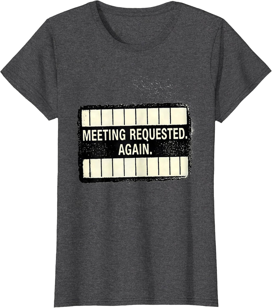 Women's Meeting Requested Again Funny Special Education Teacher SPED T-Shirt - Dark Heather Grey