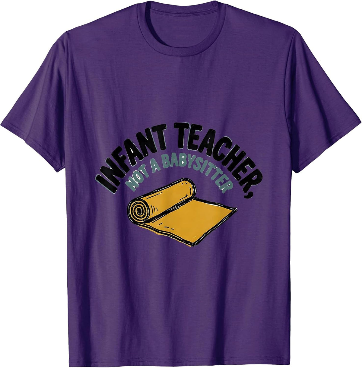 Infant Teacher Not A Babysitter Funny Daycare Provider Humor T-Shirt - Purple