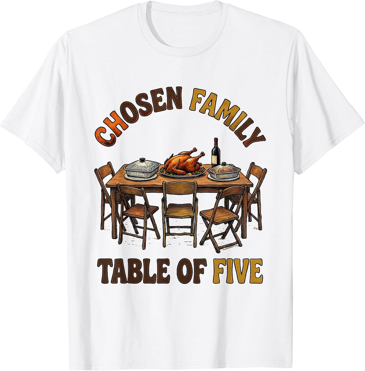 Men's Chosen Family Table Of Five Funny Friendsgiving Potluck T-Shirt - White