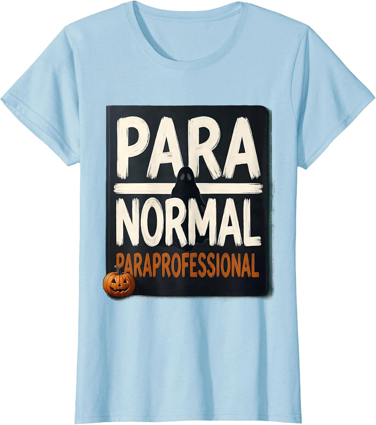 Women's Para Normal Paraprofessional Sped Teacher Aide Halloween T-Shirt - Baby Blue