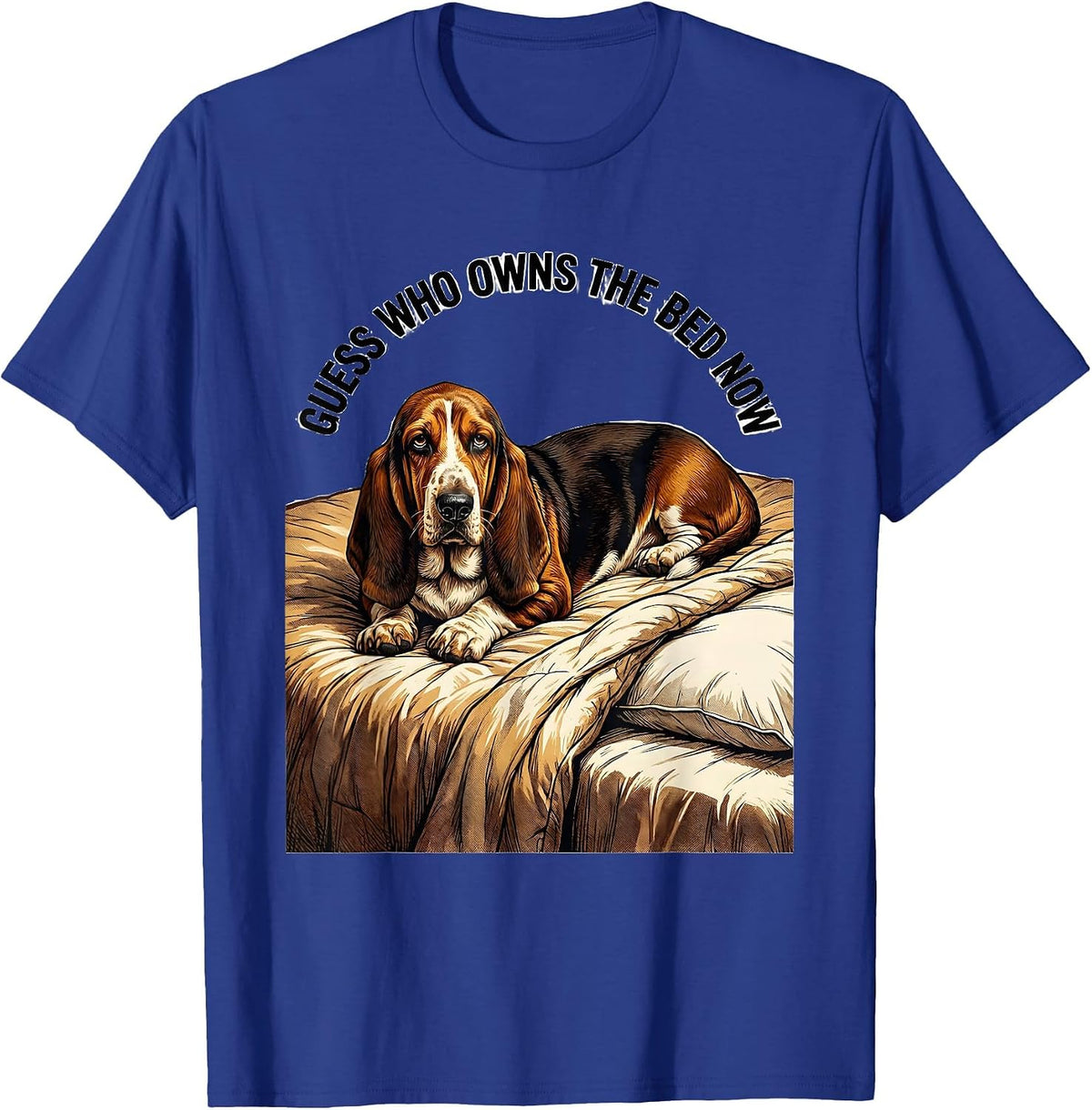Guess Who Owns The Bed Now Funny Basset Hound Dog Lover T-Shirt - Royal Blue
