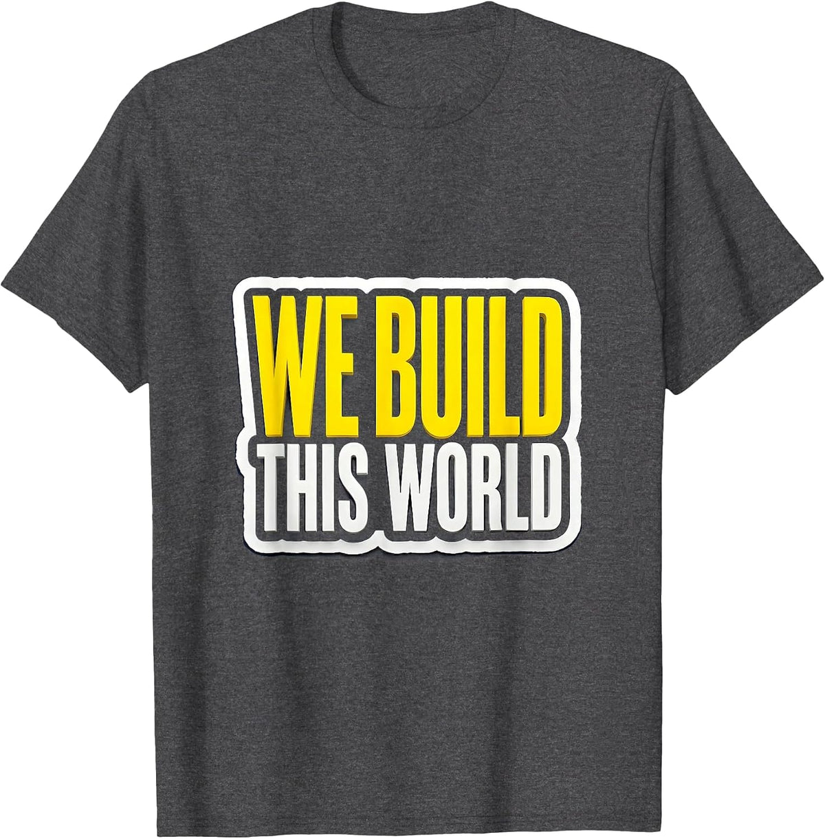 We Build This World Blue Collar Worker Design T-Shirt - Dark Heather Grey