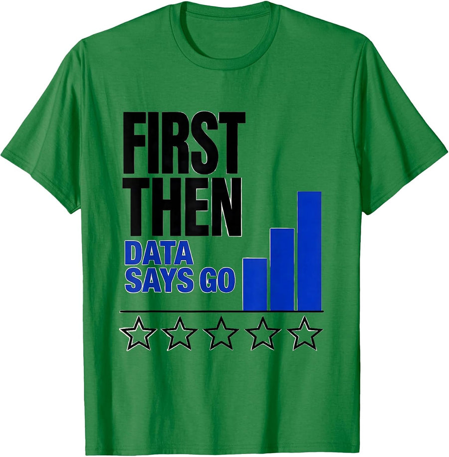 Men's First Then Data Says Go Funny Special Education Teacher SPED T-Shirt - Kelly Green