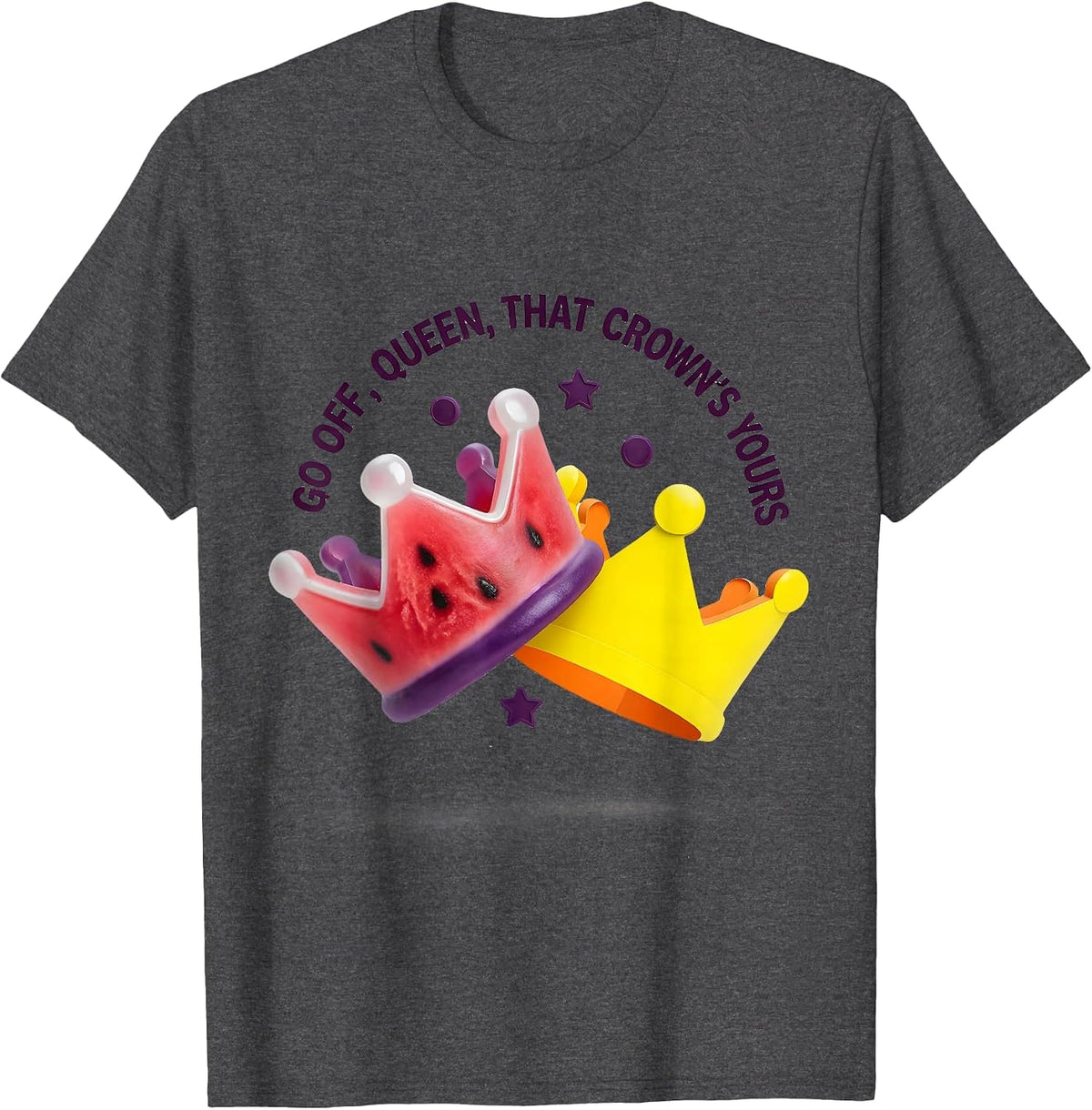 Go Off, Queen, That Crown's Yours Sassy Queen Meme Humor T-Shirt - Dark Heather Grey