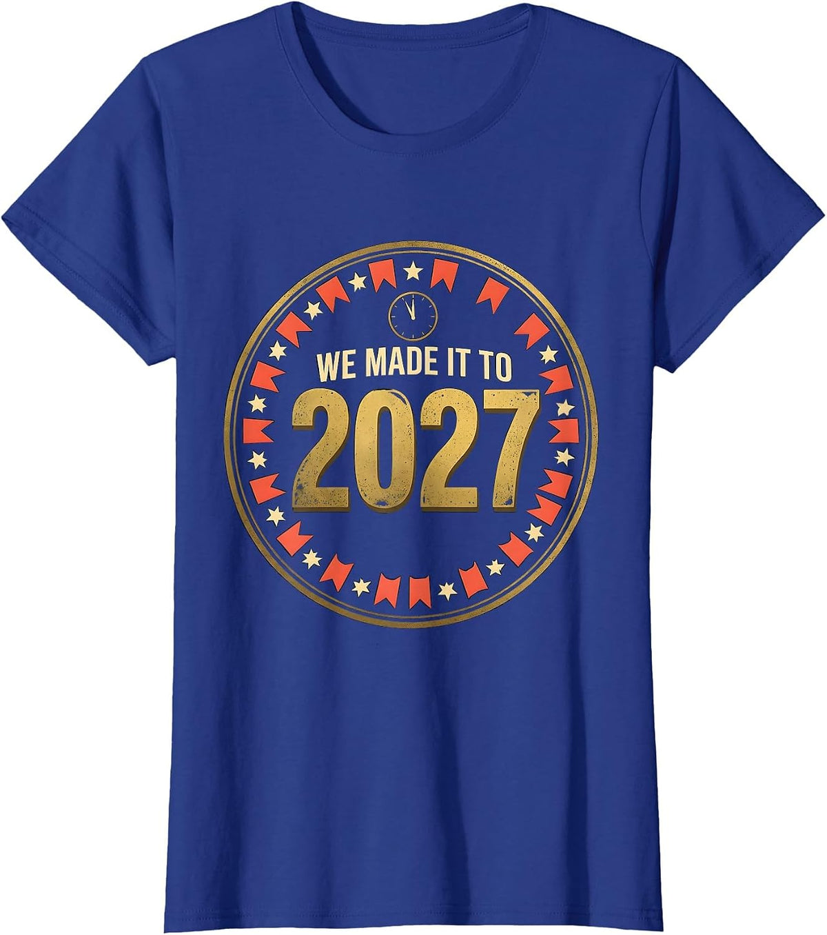 Women's We Made It To 2027 Funny Family Matching New Years Eve Party T-Shirt - Royal Blue