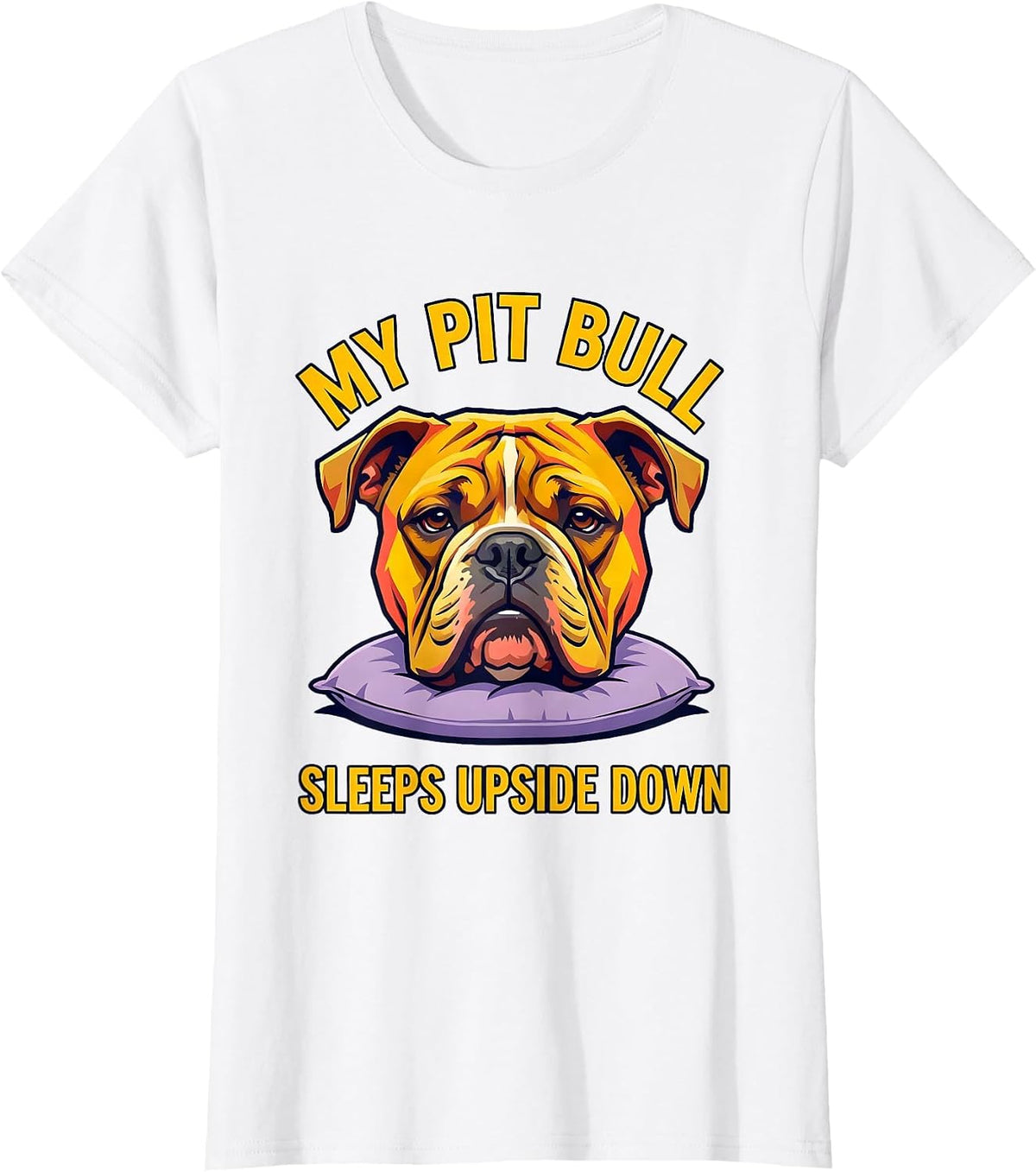 My Pit Bull Sleeps Upside Down Funny Pitbull Dog Mom Humor T-Shirt - White