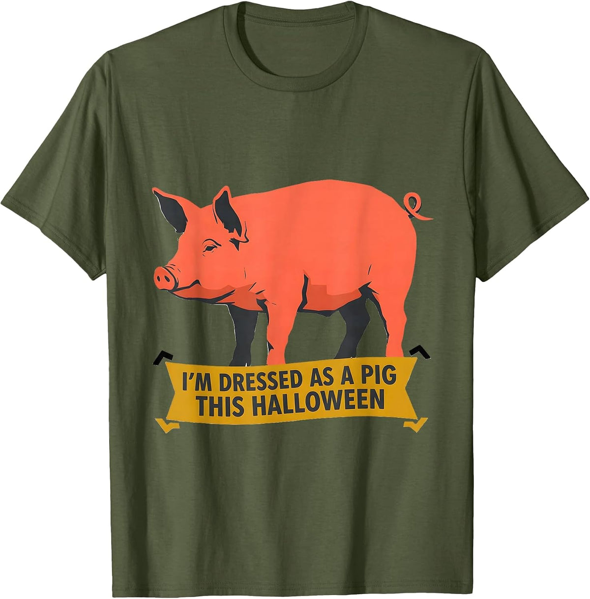 Men's I’m Dressed As A Pig This Halloween Funny Pig Lover T-Shirt - Olive Green