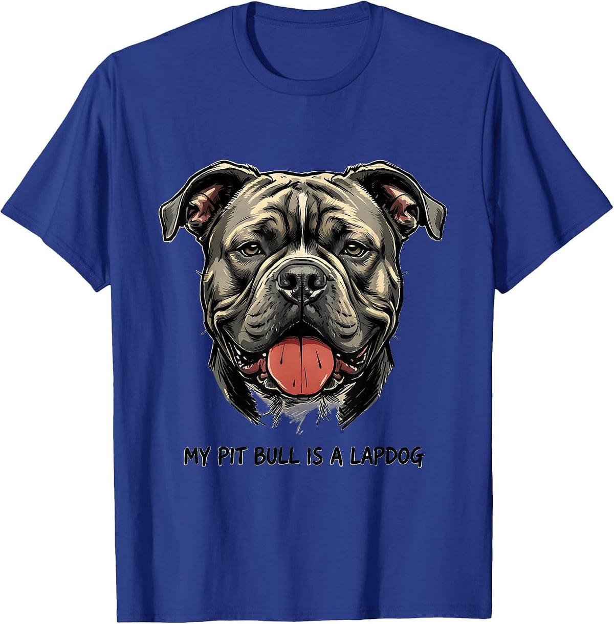 My Pit Bull Is A Lapdog Funny Dog Mom Pitbull Lover Humor T-Shirt - Royal Blue