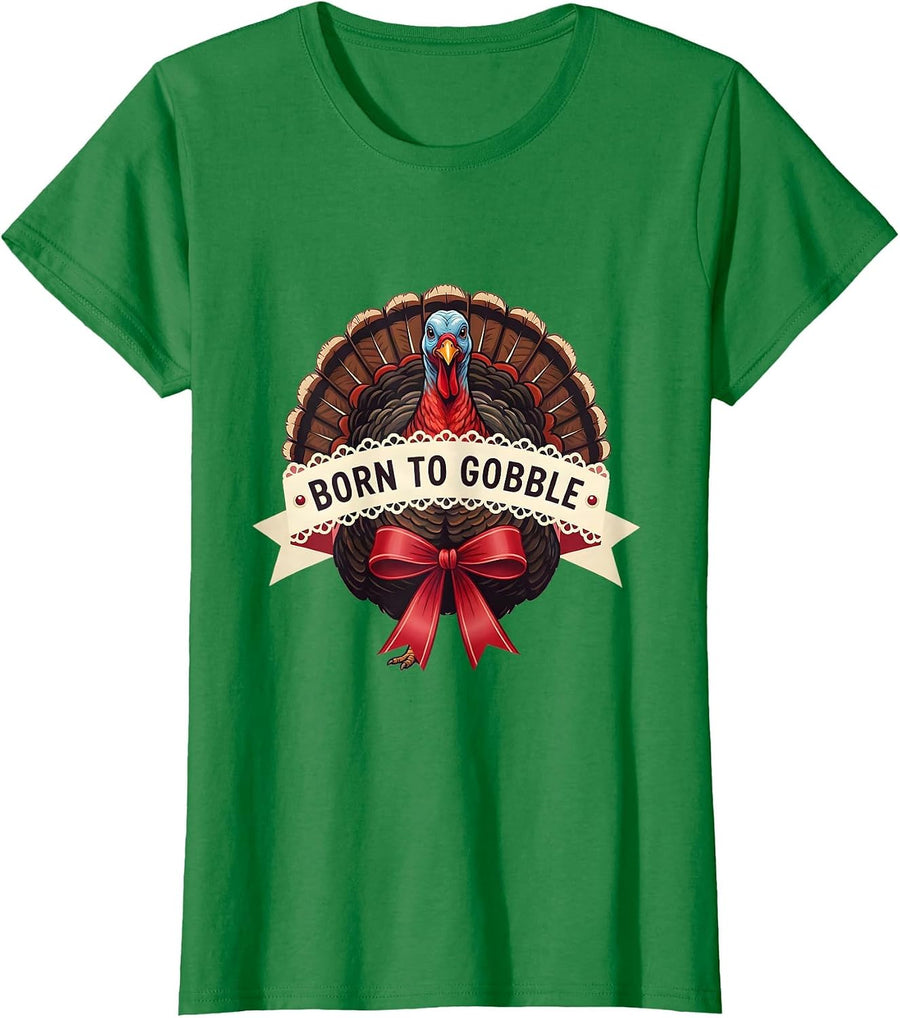 Women's Born to Gobble Funny Thanksgiving Design T-Shirt - Kelly Green