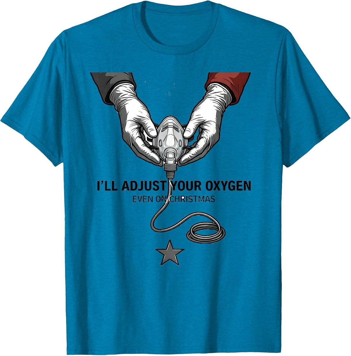 I'll Adjust Your Oxygen, Even On Christmas Funny Nurse T-Shirt - Sapphire Blue