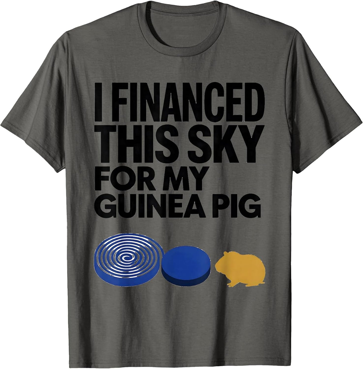 Men's I Financed This Sky For My Guinea Pig Funny Animal Lover T-Shirt - Asphalt Grey