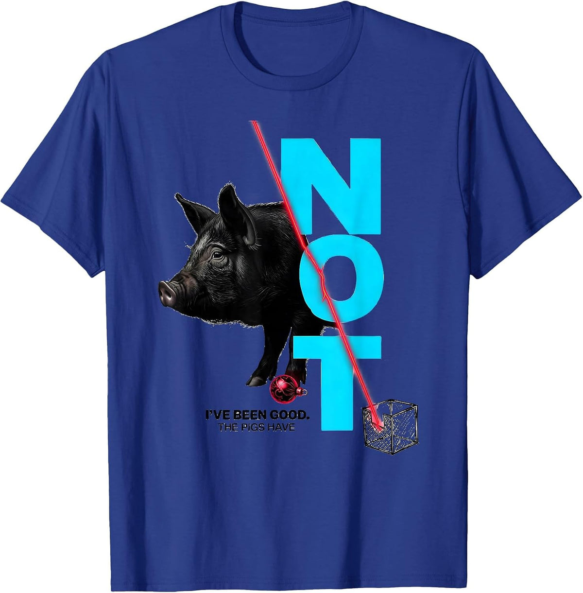 I've Been Good The Pigs Have Not Funny Farm Animal Christmas T-Shirt - Royal Blue