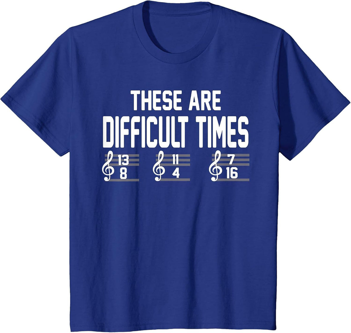 These are Difficult Times Music Lover T-Shirt - Royal Blue