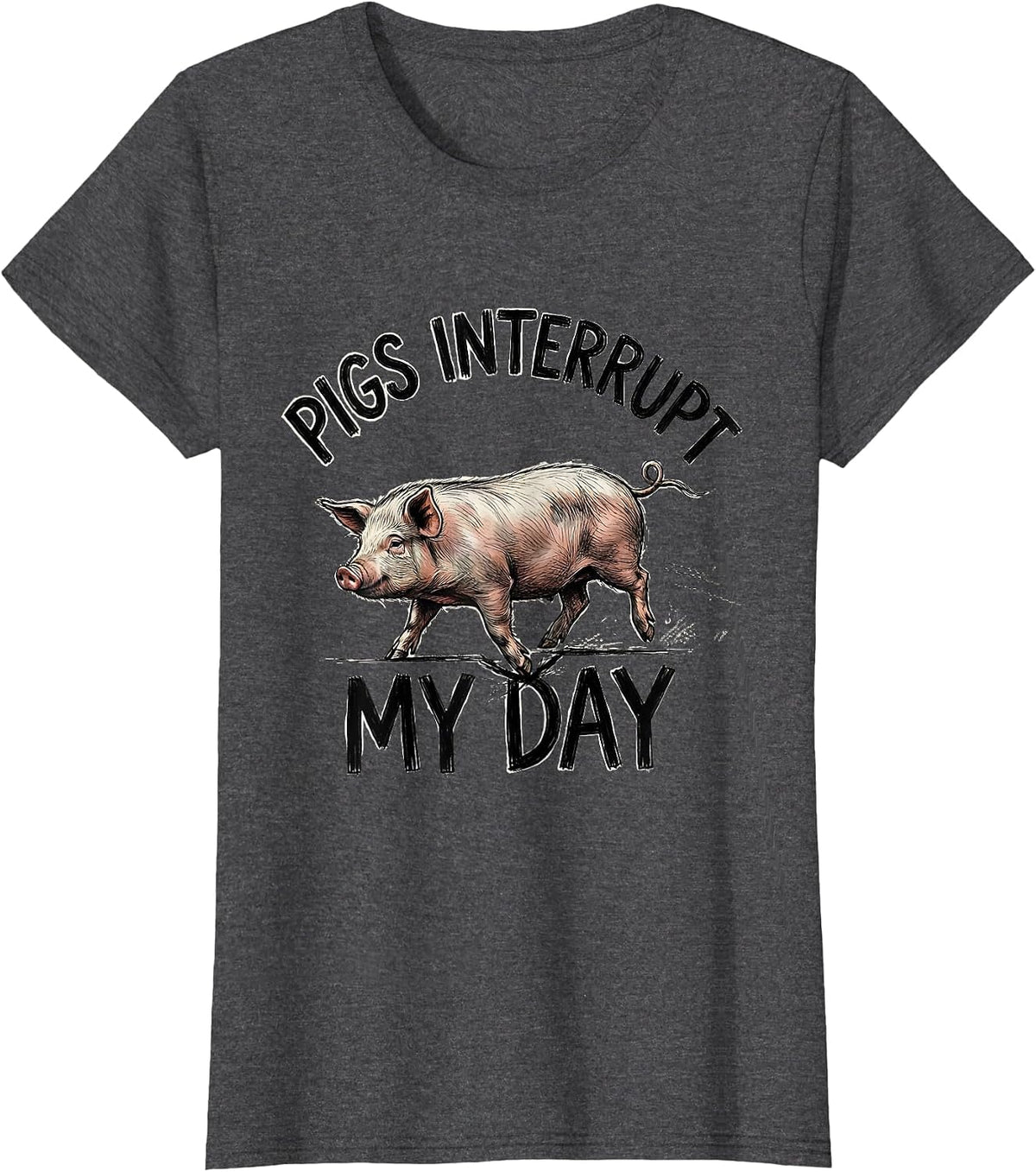 Women's Pigs Interrupt My Day Funny Pig Farm Animal Lover Humor T-Shirt - Dark Heather Grey