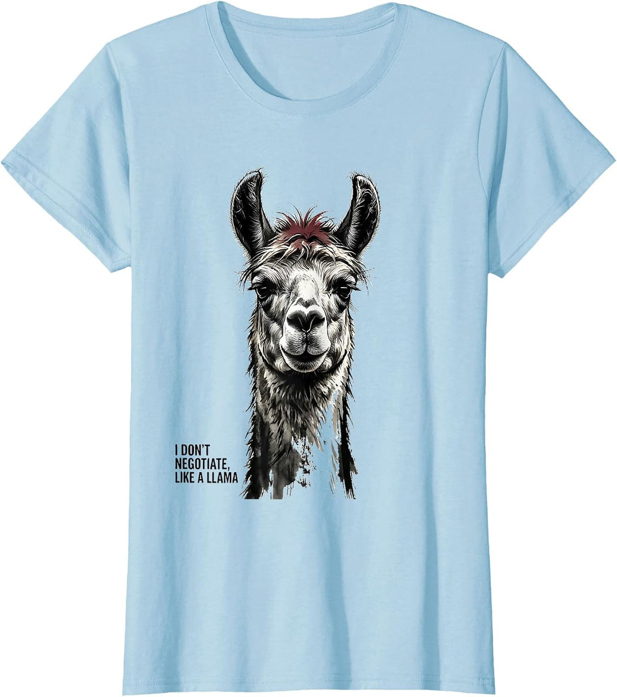 I Don't Negotiate, Like A Llama Funny Llama Lover Gift T-Shirt - Baby Blue
