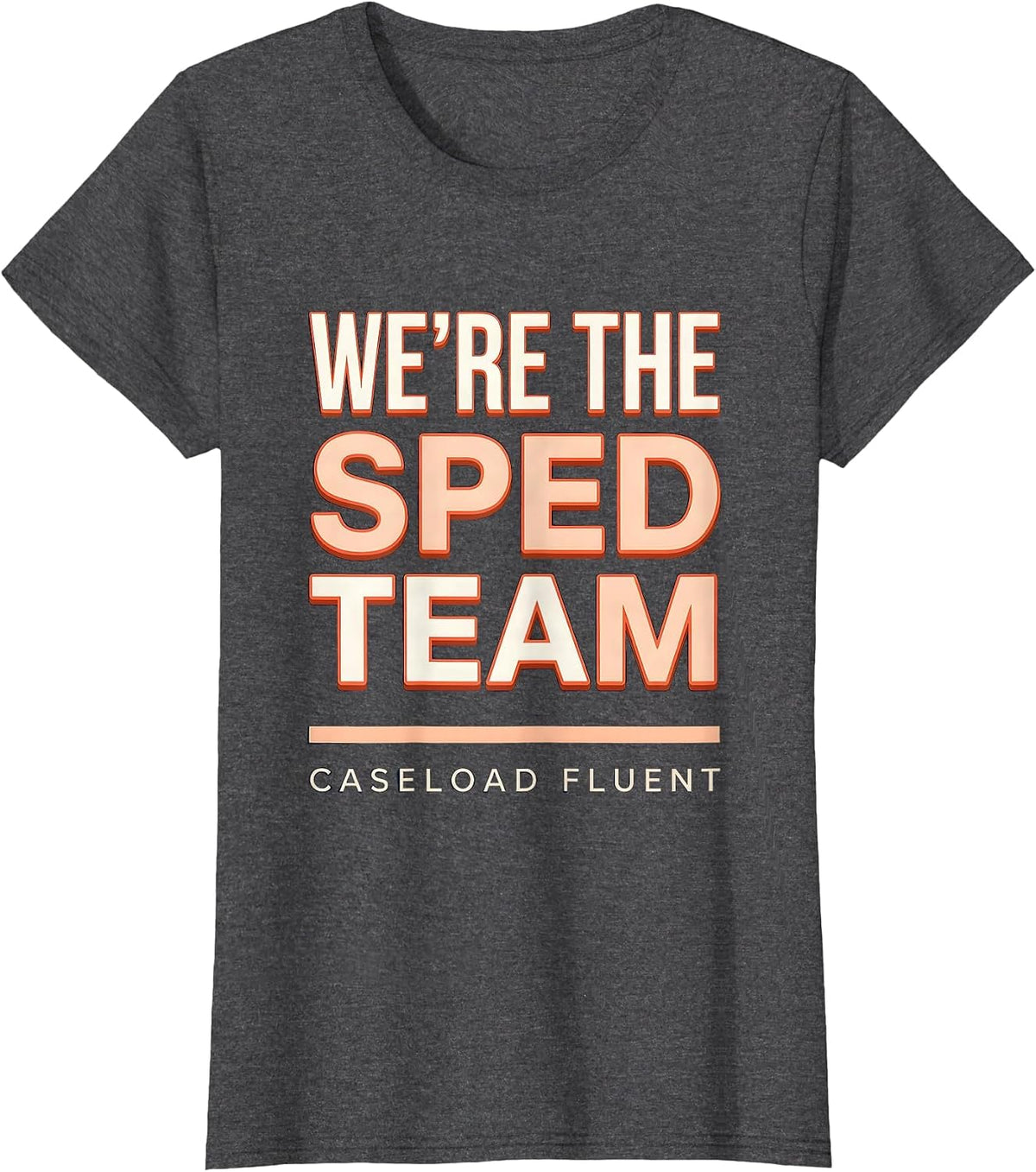 Women's We're The SPED Team Caseload Fluent Funny Special Education T-Shirt - Dark Heather Grey