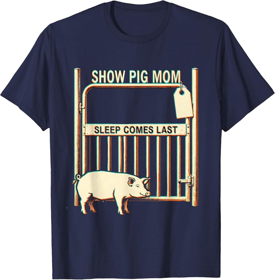 Show Pig Mom Sleep Comes Last Funny Livestock Show Mother T-Shirt - Navy Blue