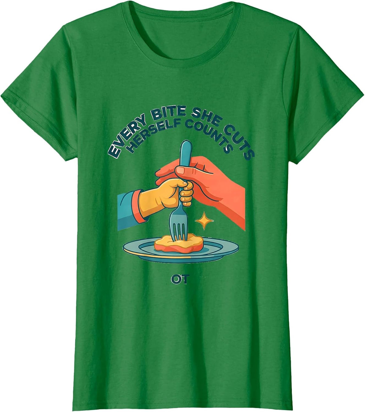 Every Bite She Cuts Herself Counts — OT Occupational T-Shirt - Kelly Green