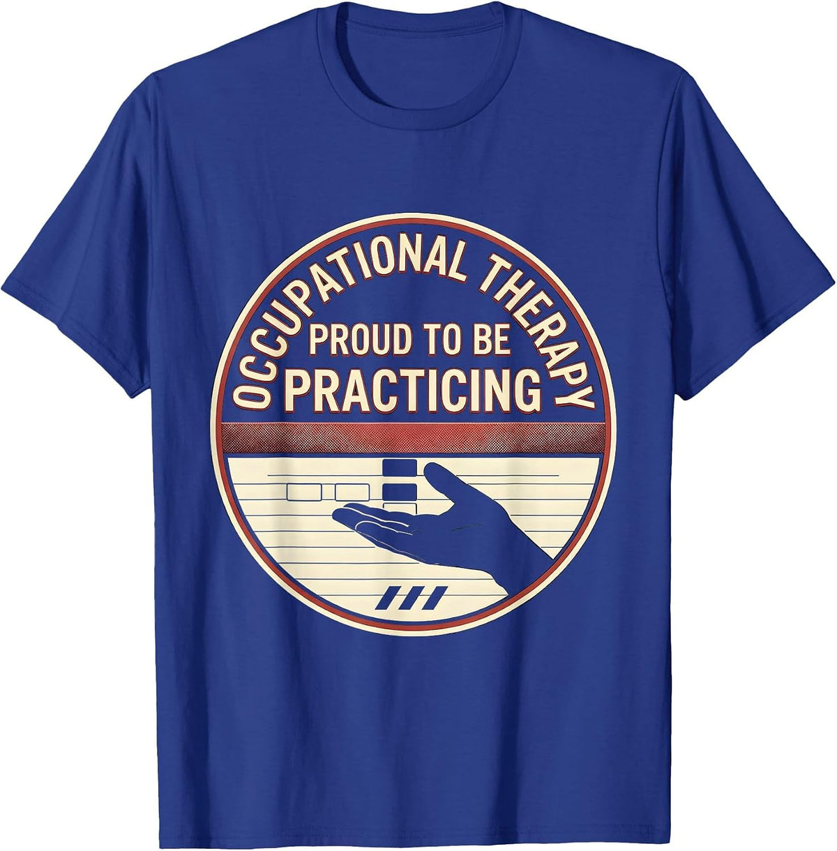 Men's Occupational Therapy, Proud To Be Practicing Practitioner T-Shirt - Royal Blue