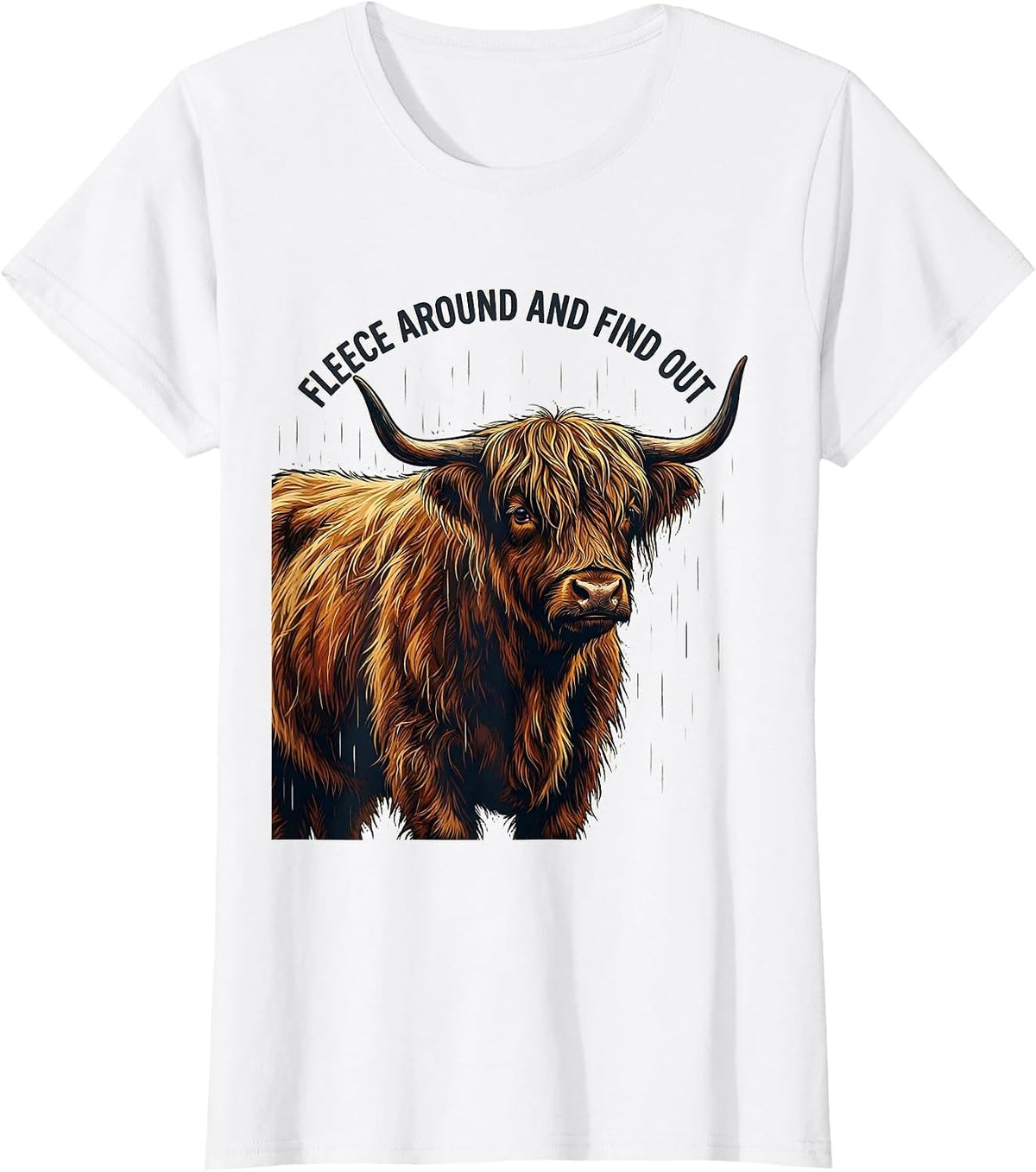 Women's Fleece Around And Find Out Funny Highland Cow Cute Scottish T-Shirt - White