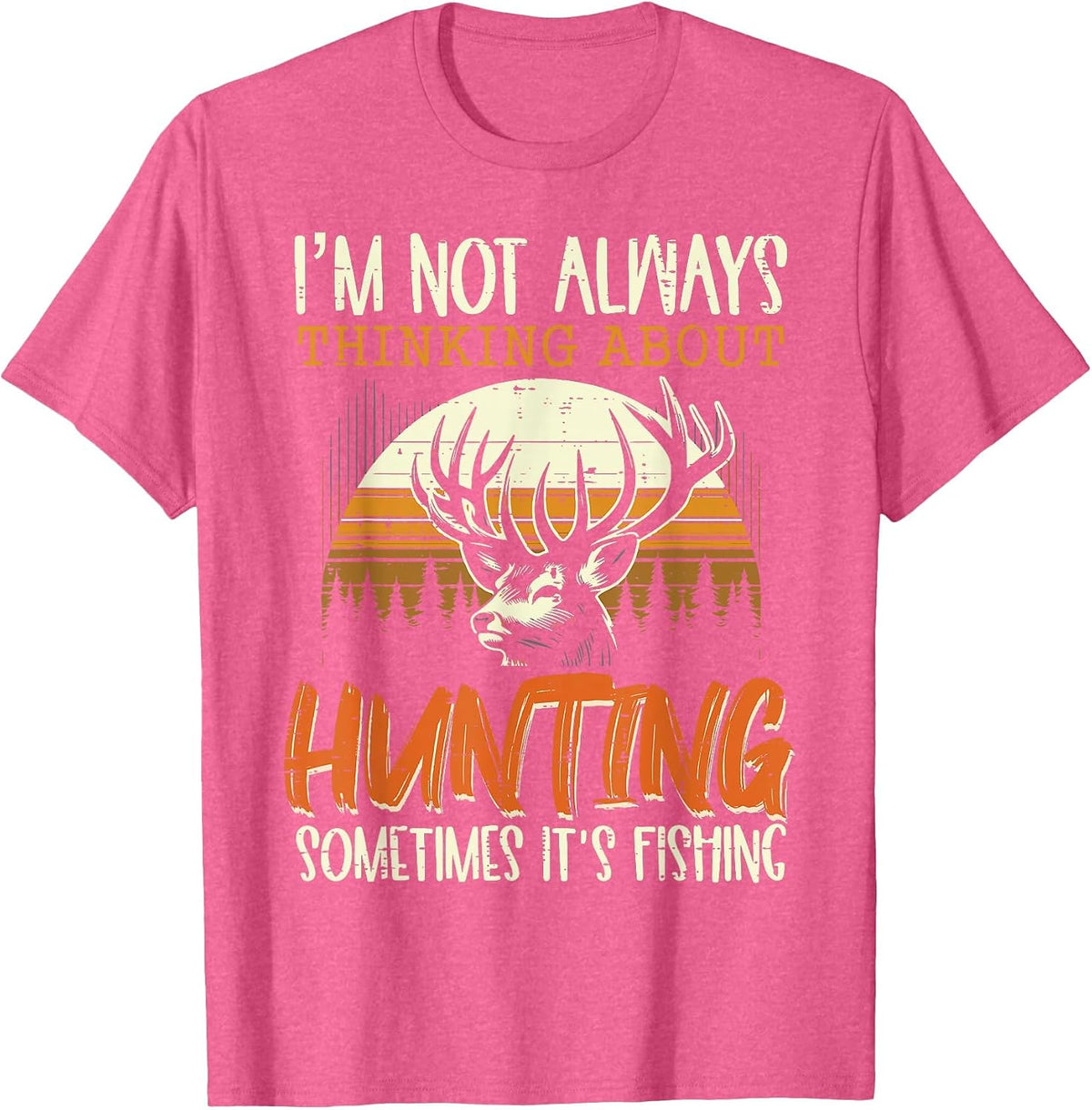 Not Always Thinking Hunting Fishing Funny Men Women Kids T-Shirt, Men, Pink Heather, Small - As Pictured