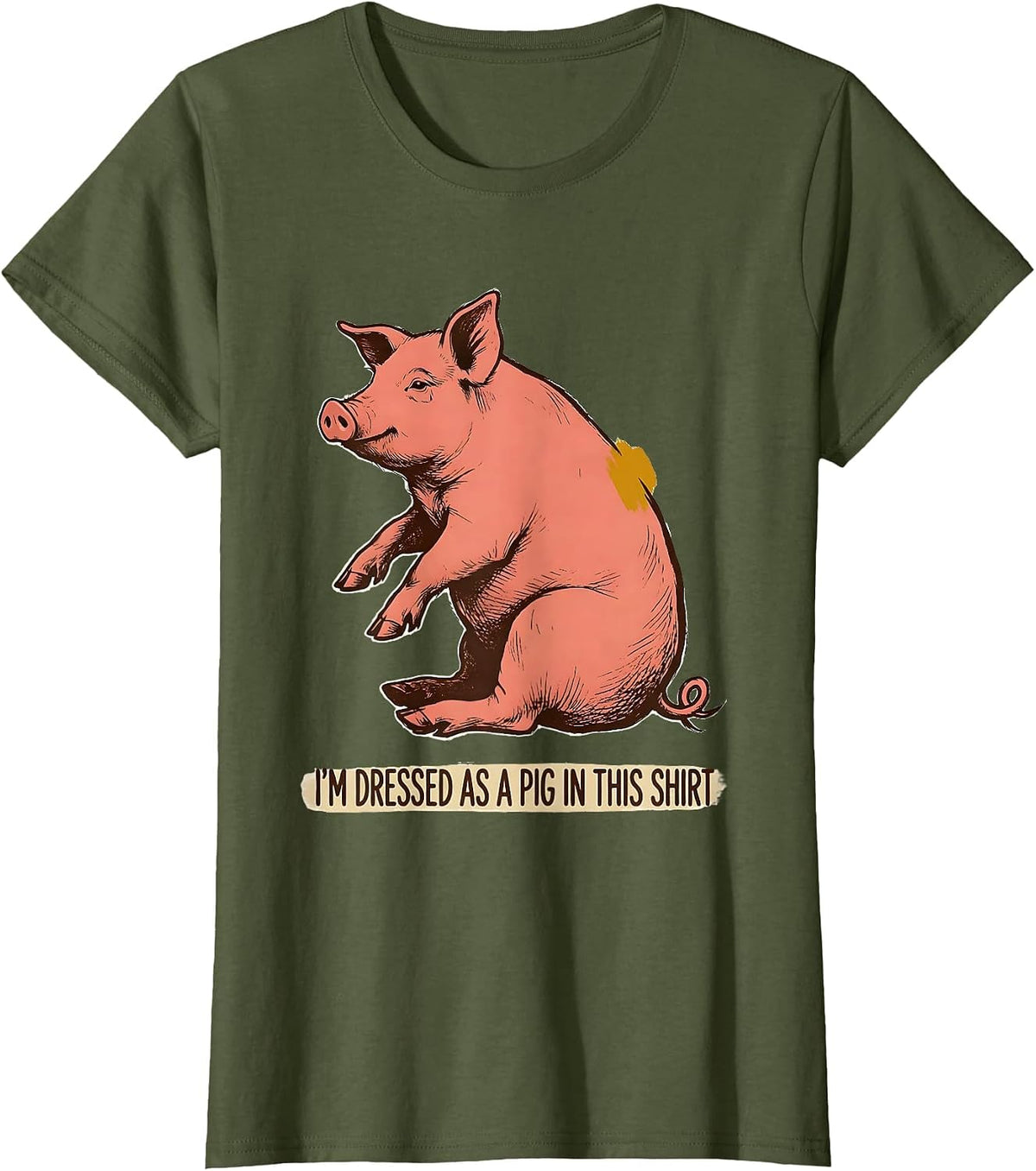 Women's I’m Dressed As A Pig In This Shirt Funny Pig Lover Halloween T-Shirt - Olive Green