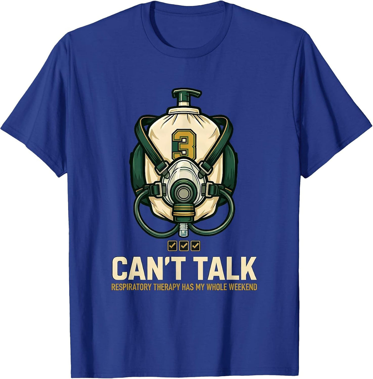 Can't Talk. Respiratory Therapy Has My Whole Weekend T-Shirt - Royal Blue