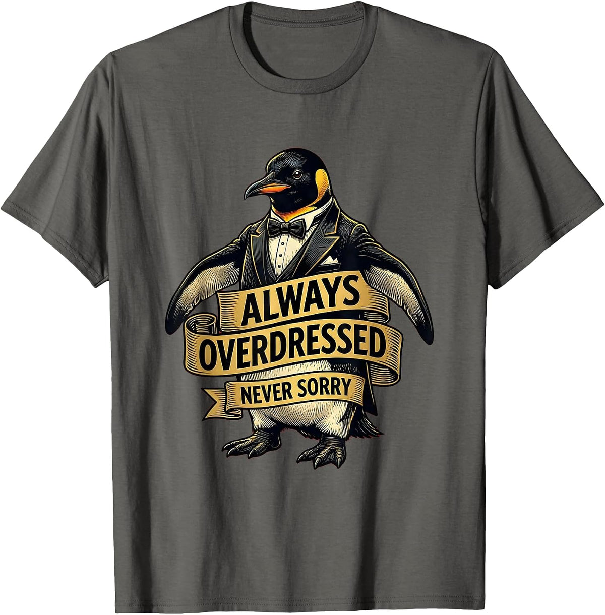Always Overdressed Never Sorry Tuxedo Design T-Shirt - Asphalt Grey