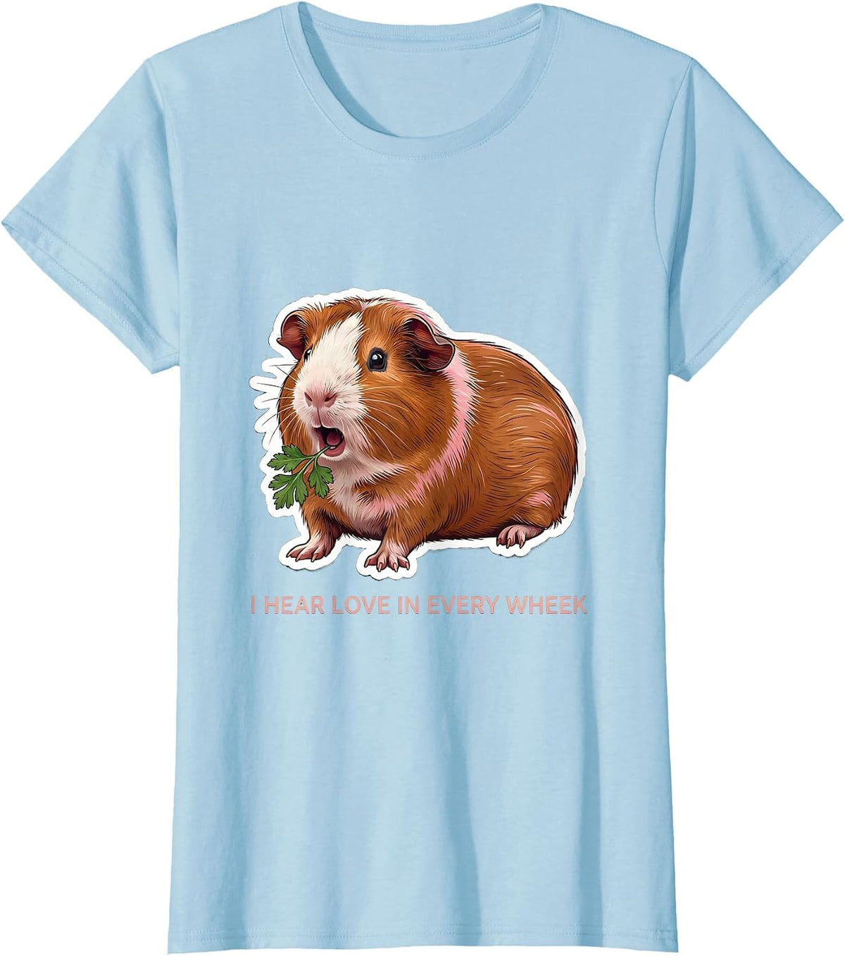 I Hear Love In Every Wheek Funny Guinea Pig Lover Cavy Owner T-Shirt - Baby Blue