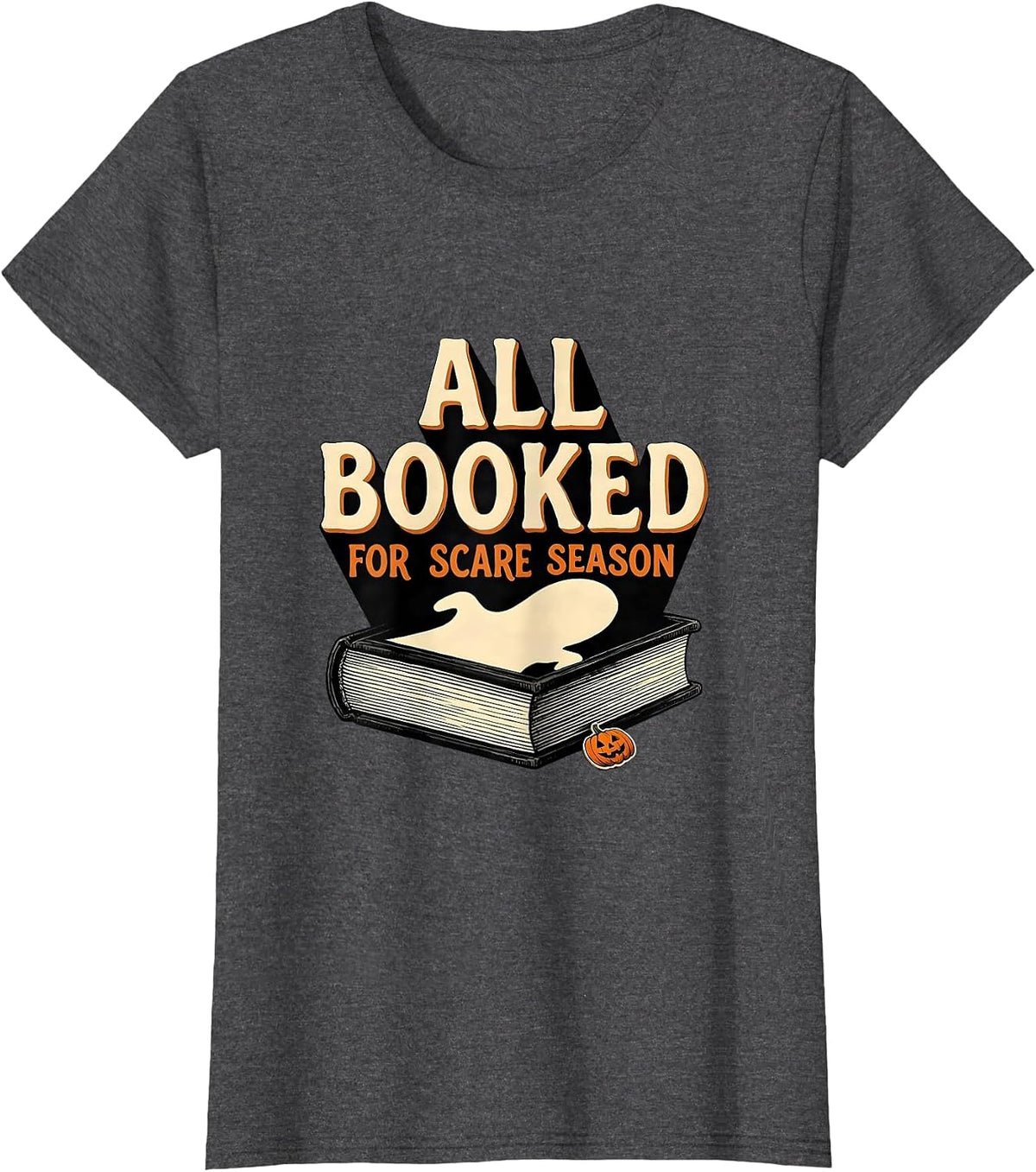 Women's All Booked For Scare Season Cute Ghost Bookworm Halloween T-Shirt - Dark Heather Grey