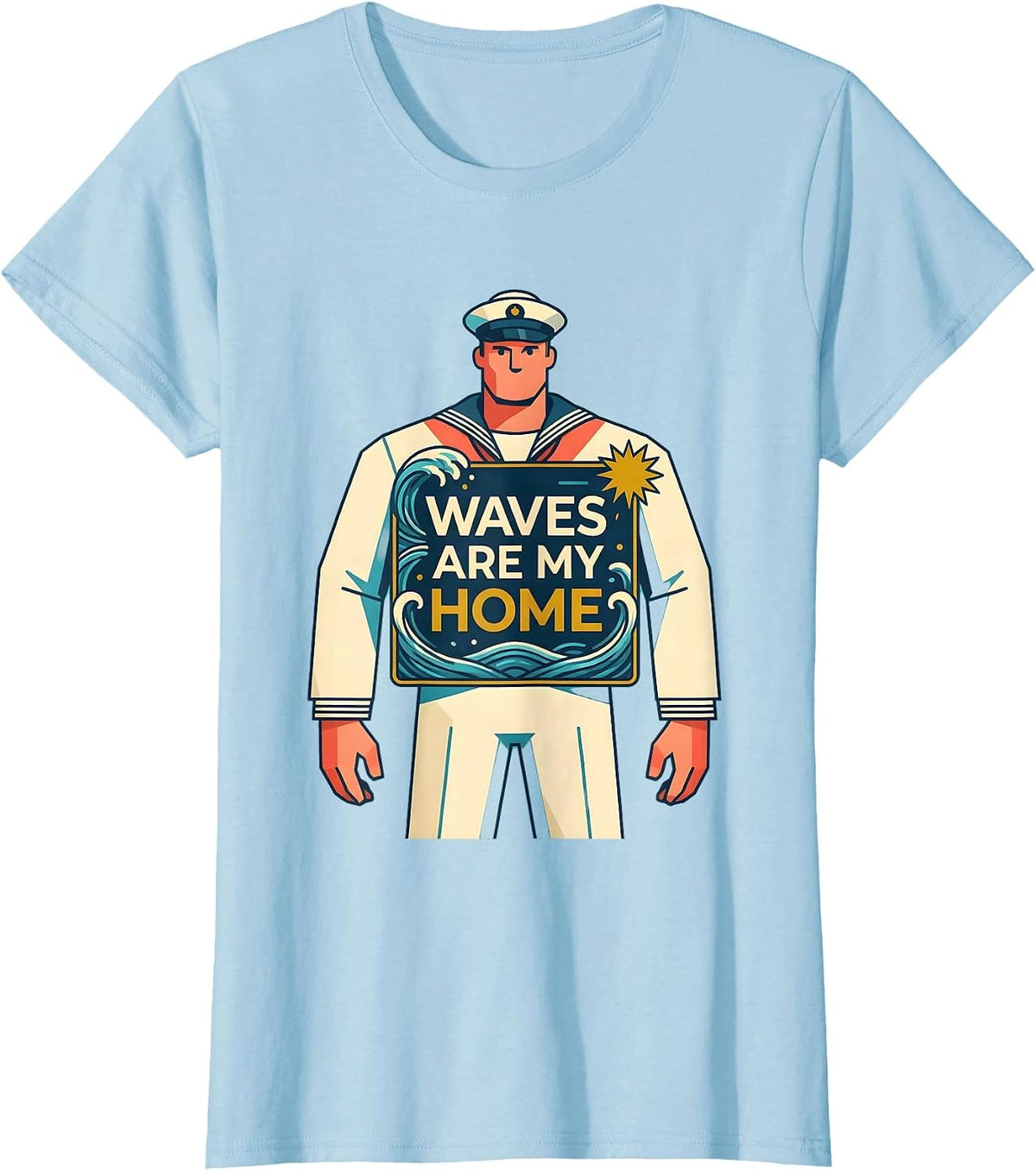 Women's Waves Are My Home Sailor Nautical Design T-Shirt - Baby Blue