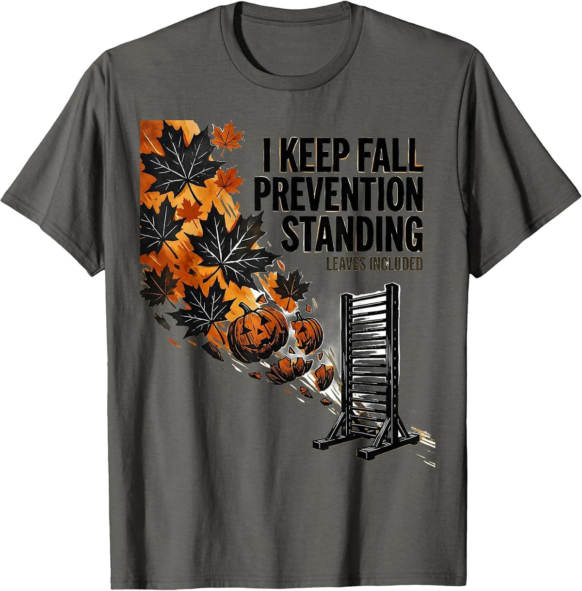 I Keep Fall Prevention Standing (Leaves Included) Funny T-Shirt - Asphalt Grey
