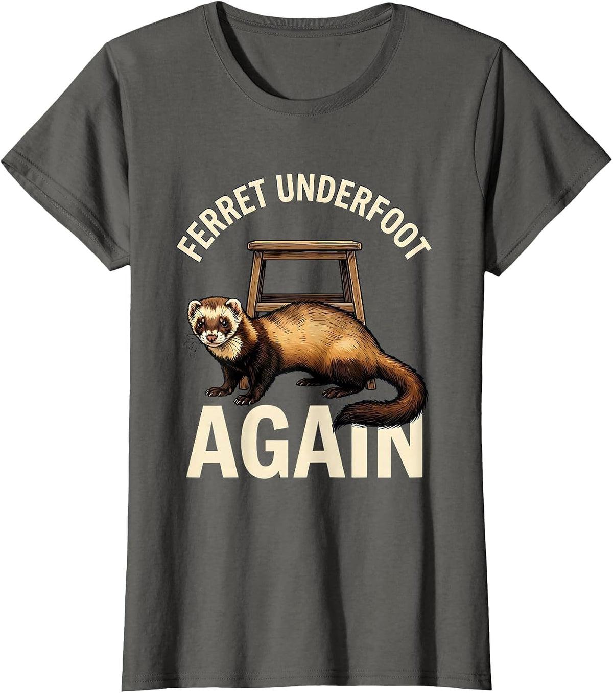 Women's Ferret Underfoot Again Funny Ferret Lover Gift Christmas T-Shirt - Asphalt Grey