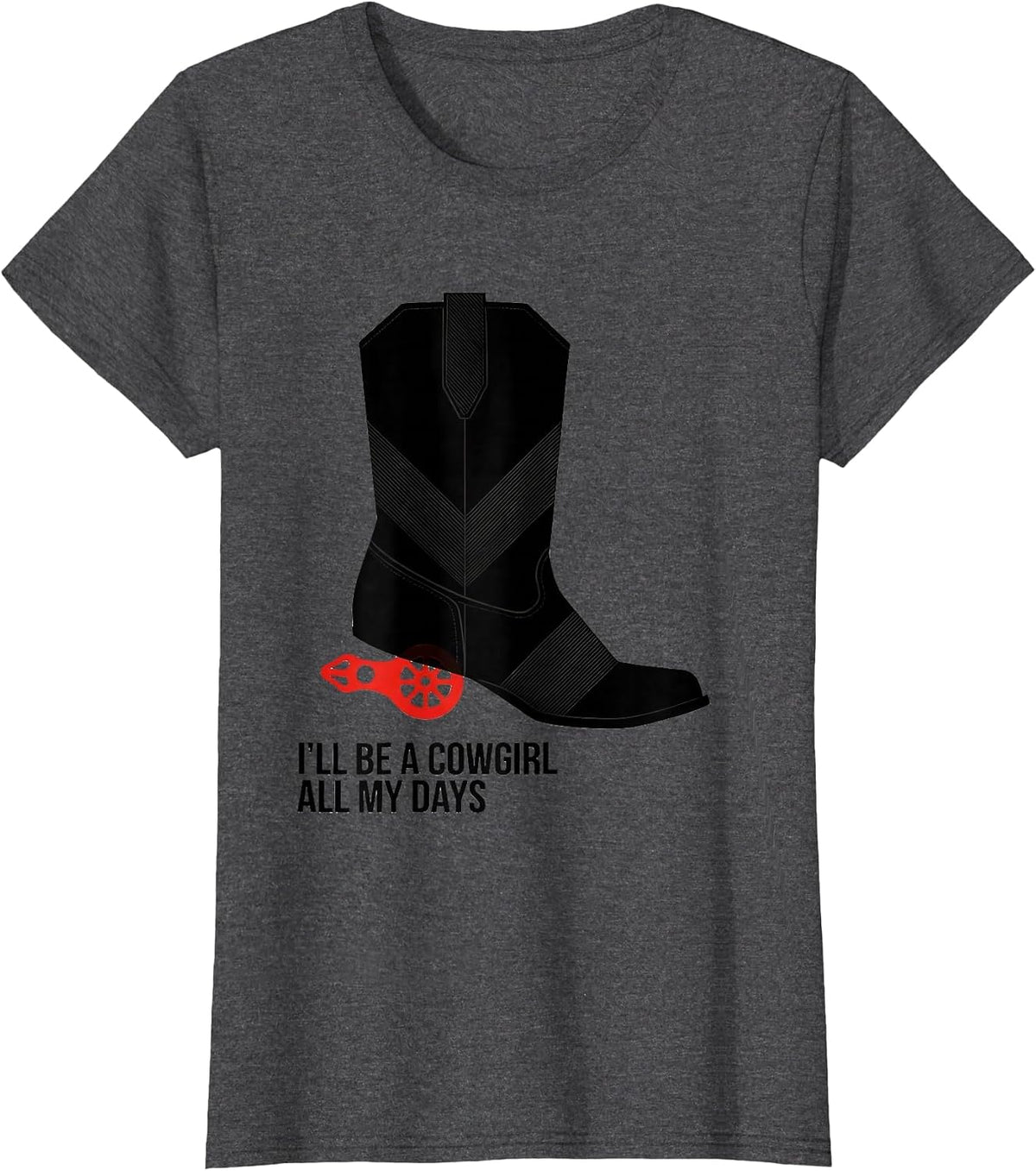 Women's I'll Be A Cowgirl All My Days Western Country Rodeo Pride T-Shirt - Dark Heather Grey