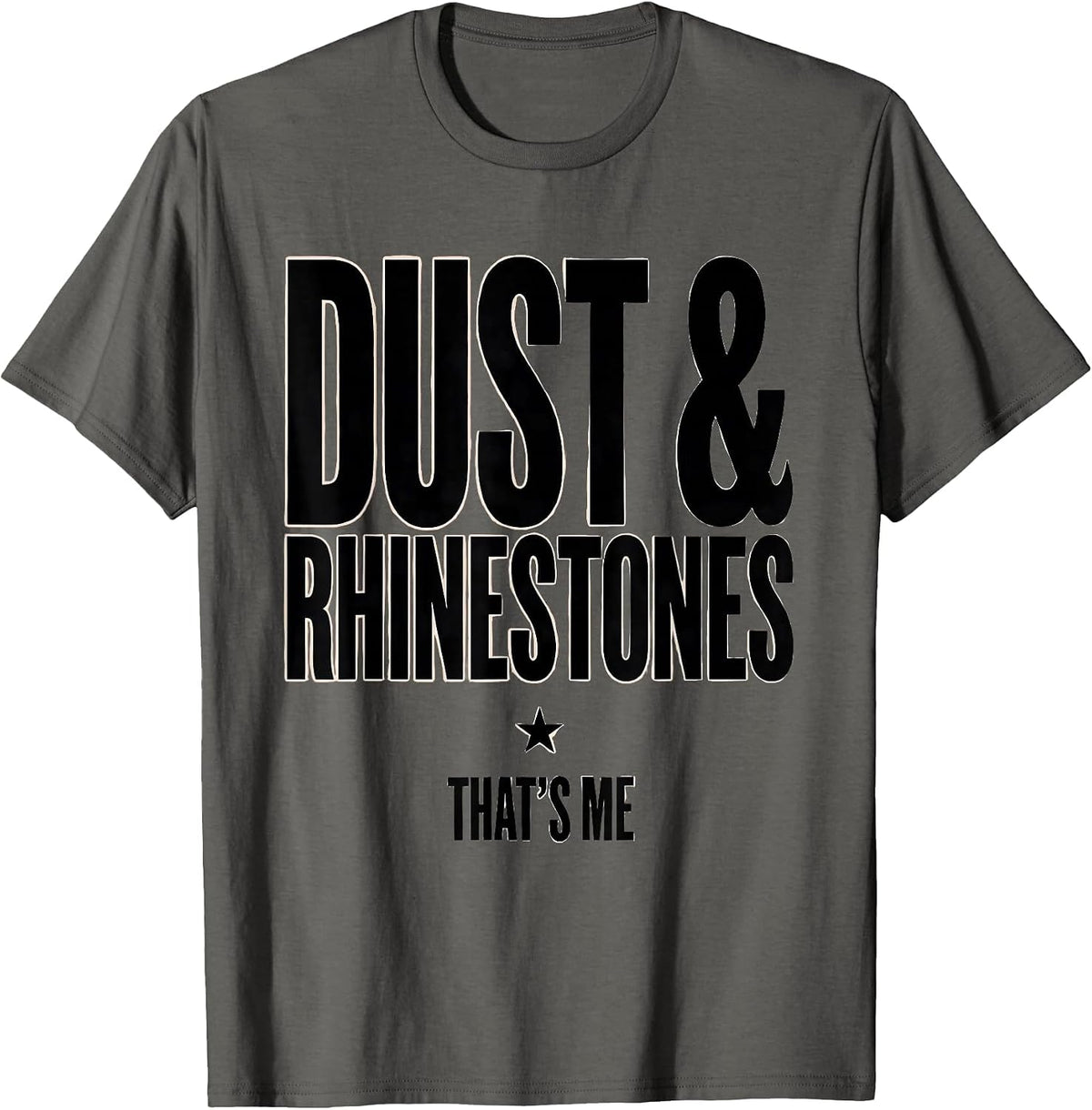 Dust & Rhinestones That's Me Western Cowgirl Rodeo Humor T-Shirt - Asphalt Grey