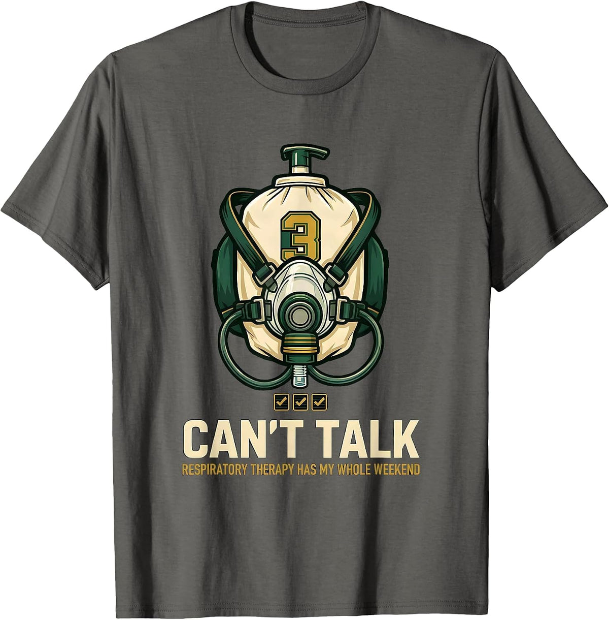 Can't Talk. Respiratory Therapy Has My Whole Weekend T-Shirt - Asphalt Grey