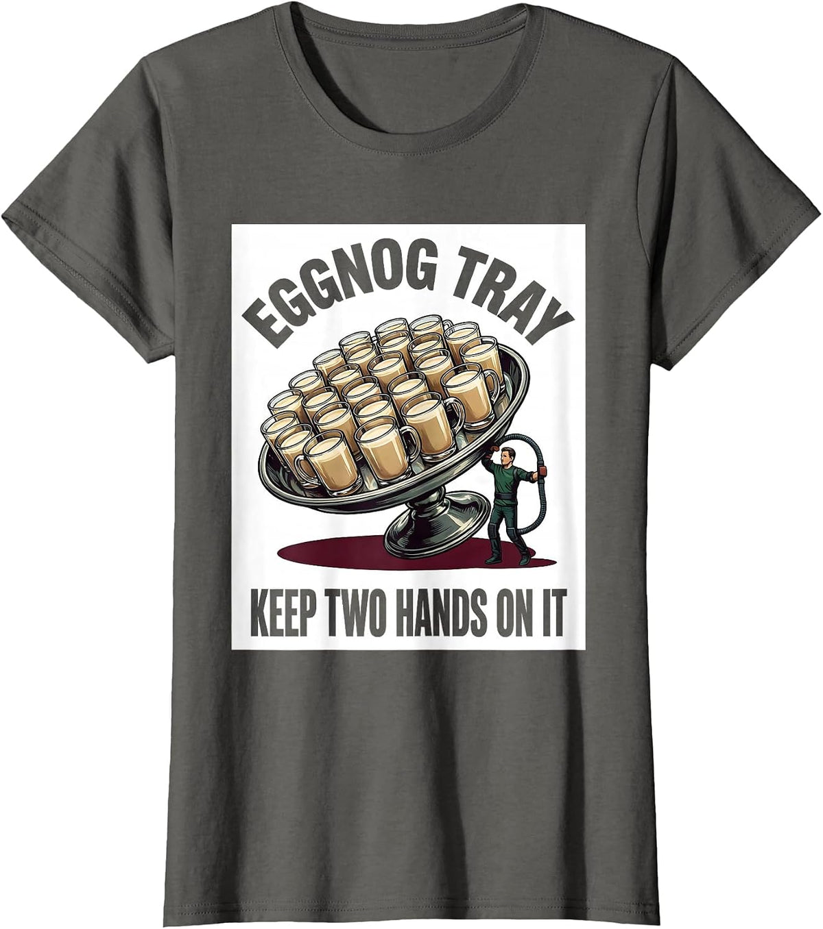Women's Eggnog Tray, Keep Two Hands On It Funny Physical Therapist T-Shirt - Asphalt Grey