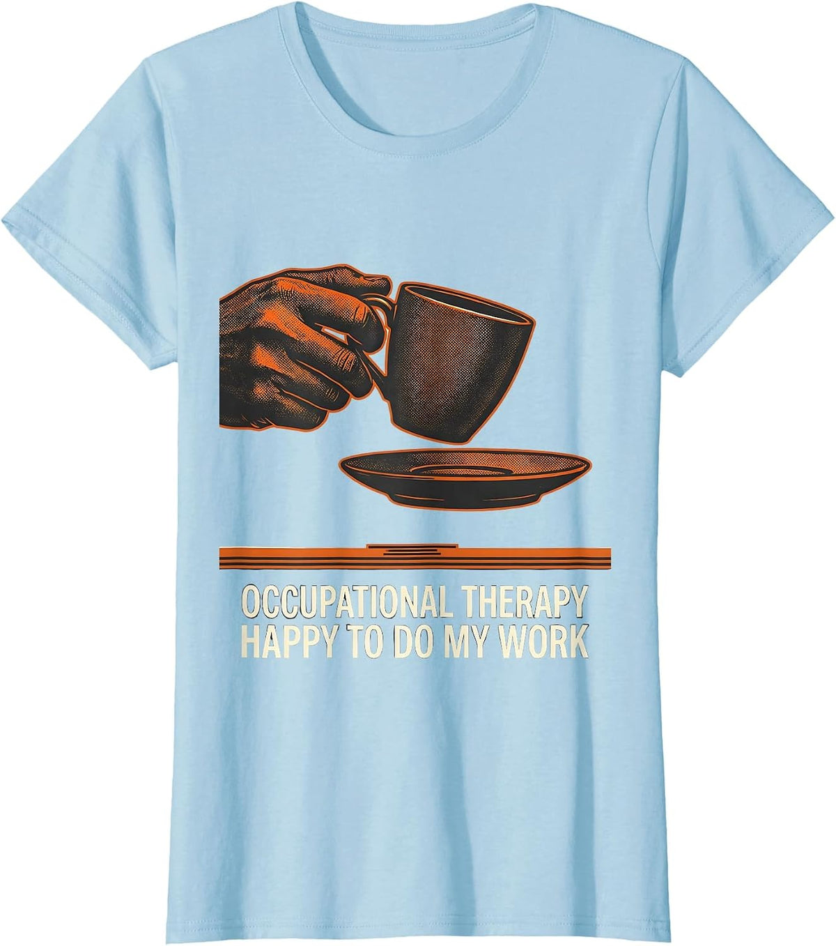 Occupational Therapy Happy To Do My Work Workwear T-Shirt - Baby Blue