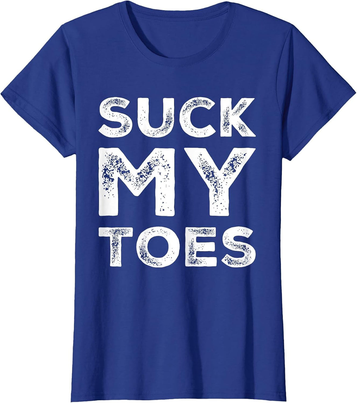 Suck My Toes Sexy Sexual Fetish BDSM Sub Dom Foot Play T-Shirt - Royal Blue