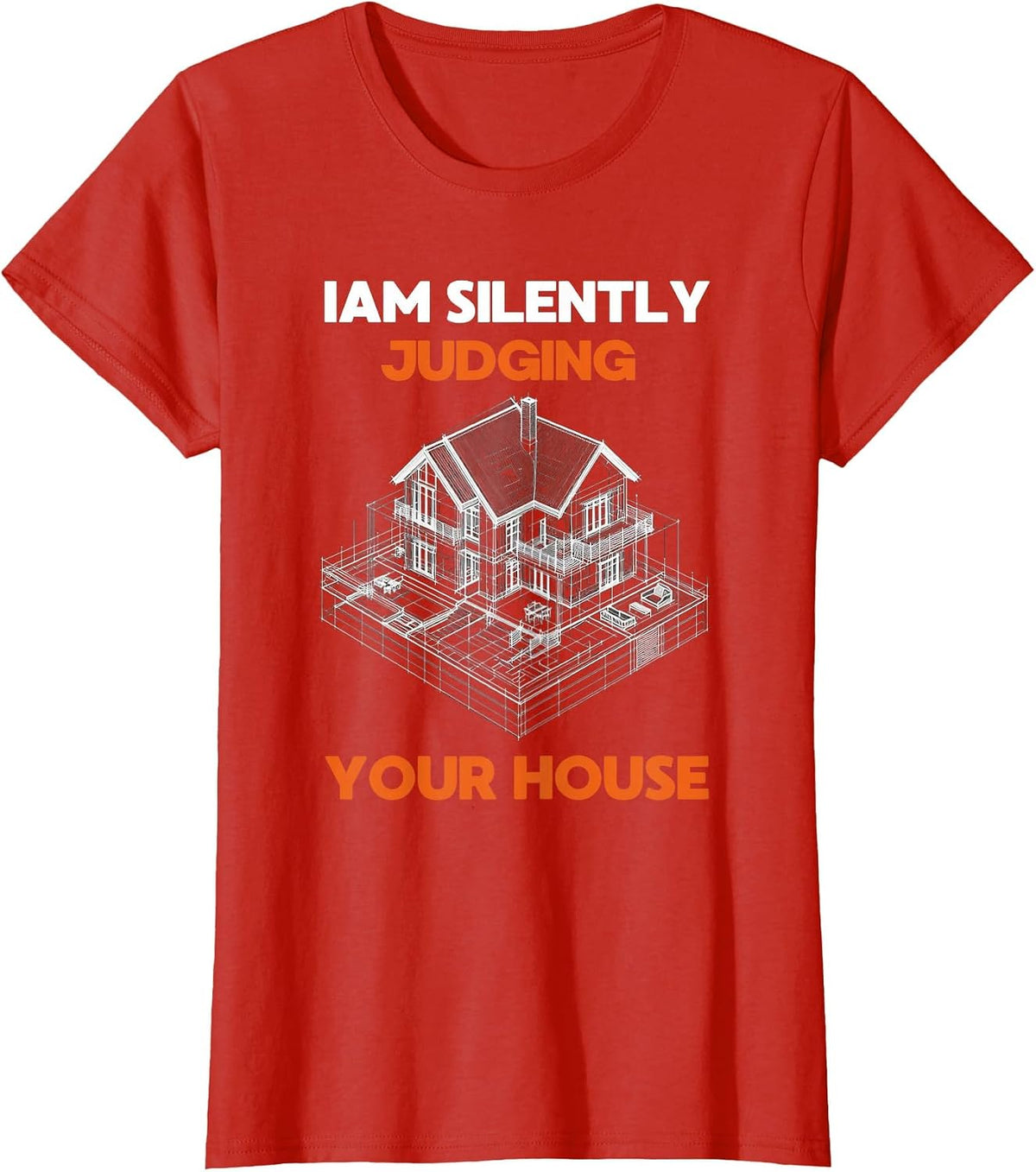 I Am Silently Judging Your House Architects and Architecture T-Shirt - Red